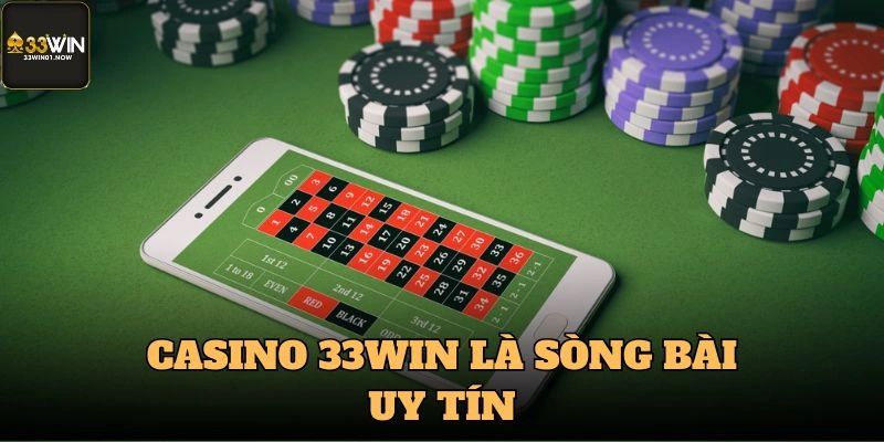 Casino 33Win là sòng bài uy tín hàng đầu Việt Nam