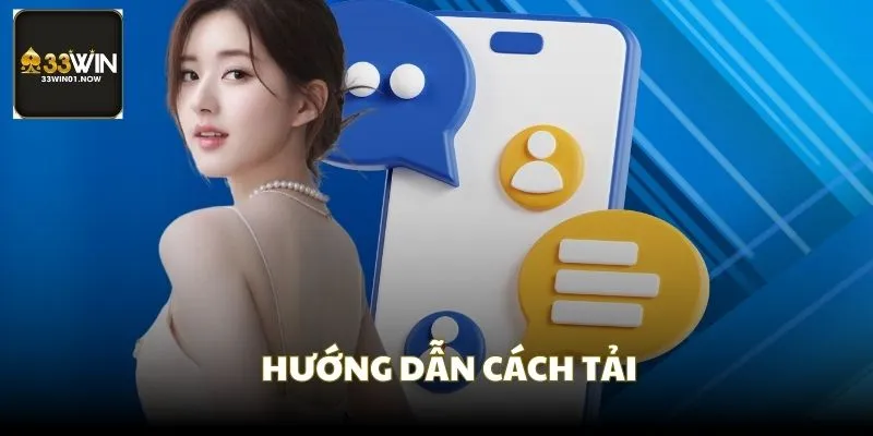 Giới thiệu cách tải app 33WIN đa nền tảng