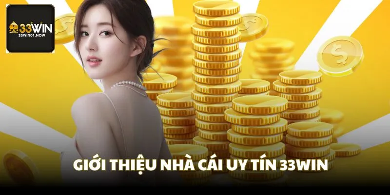 Giới thiệu sơ nét về nhà cái uy tín bậc nhất 33WIN