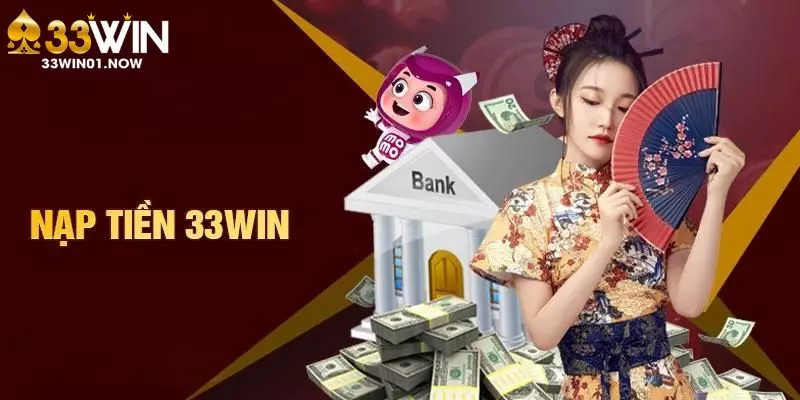 Nạp tiền 33Win đảm bảo chất lượng khi tuân thủ điều kiện