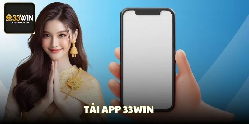 Tải App 33WIN Nhanh Chóng | Cá Cược Hay, Tiện Lợi Hơn